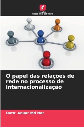 O papel das relações de rede no processo de internacionalização (Portuguese Edition)