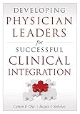 Developing Physician Leaders for Successful Clinical Integration (Ache Management)