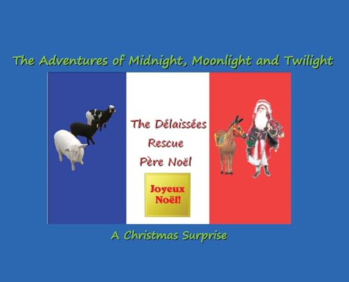 The Délaissées Rescue Père Noël: The Adventures of Midnight, Moonlight and Twilight