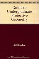 A Guide To Undergraduate Projective Geometry 0080174795 Book Cover
