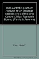 Birth control in practice;: Analysis of ten thousand case histories of the Birth Control Clinical Research Bureau (Family in America) 0405038674 Book Cover