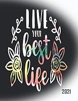 Live Your Best Life - 2021: Planner Diary for 2021 Weekly & Monthly with Habit & Mood Trackers - Large 8.5 x 11 in. Inspirational Gift B08KT2V81H Book Cover