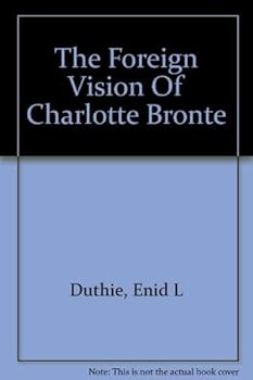 Hardcover The foreign vision of Charlotte Bronte¨ Book