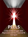 PEELS: A Tale of My Struggle With Depression and How I Learned To Live Again (English Edition) - Yolanda Wright 