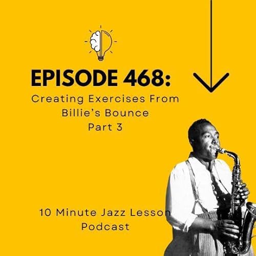 Episode 468 - Creating Practice Material From Billies Bounce Part 3