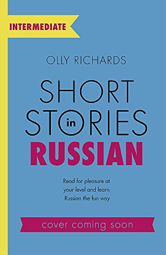 Short Stories in Russian for Intermediate Learners: Read for pleasure at your level, expand your vocabulary and learn Russian the fun way! (Foreign Language Graded Reader Series)