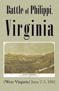 Battle of Philippi, Virginia West Virginia: June 2-3, 1861