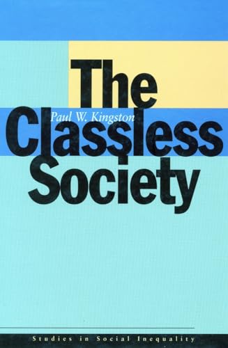 The Classless Society (Studies in Social Inequality)