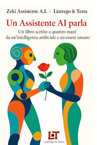 Un Assistente AI parla: Un libro scritto a quattro mani da un'intelligenza artificiale e un essere umano