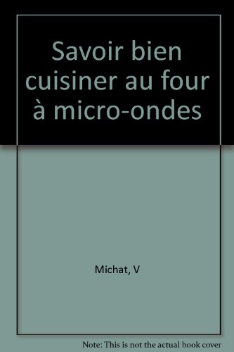 Savoir bien cuisiner au four à micro-ondes