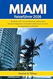 MIAMI Reiseführer 2026: Entdecken Sie Top-Attraktionen, sehenswerte Sehenswürdigkeiten und Insider-Geheimnisse für einen unvergesslichen Aufenthalt