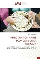 INTRODUCTION A UNE ECONOMIE DE LA RELIGION: ANALYSE DU RÔLE DE LA RELIGION DANS LE DÉVELOPPEMENT ECONOMIQUE DE LA R.D.C 620343955X Book Cover