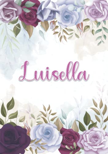 Luisella: Taccuino A5; Nome personalizzato Luisella; Design: decorazione floreale; 120 ... formato A5 (14.8 x 21 cm) (Italian Edition)
