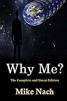 Why Me?: The Complete and Uncut Edition 1519249551 Book Cover