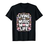 Living The Music Mom Life Choir Mother T-Shirt