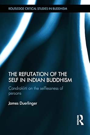 The Refutation of the Self in Indian Buddhism: Candrakīrti on the Selflessness of Persons book cover