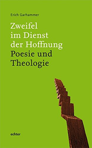 Zweifel im Dienst der Hoffnung: Poesie und Theologie Zweifel im Dienst der Hoffnung: Poesie und Theologie