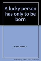A lucky person has only to be born B0006XQH7G Book Cover