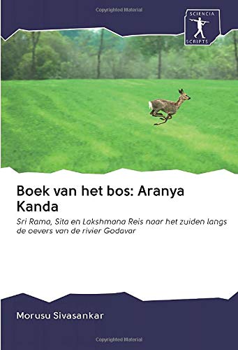 Boek van het bos: Aranya Kanda: Sri Rama, Sita en Lakshmana Reis naar het zuiden langs de oevers van de rivier Godavar