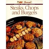 Weber & Sunset Grill By the Book Steaks, Chops and Burgers