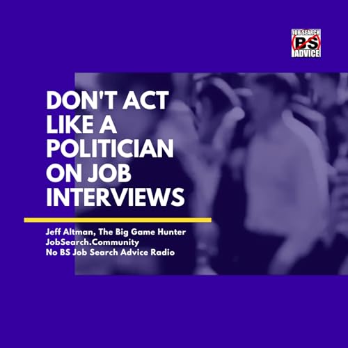 Don't Act Like a Politician on Job Interviews