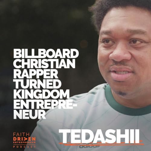 Episode 380 - Tedashii: Billboard Christian Rapper Turned Entrepreneur