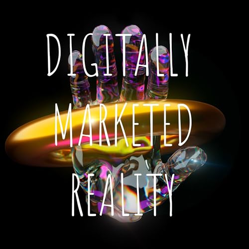 WHY WE LIE TO OURSELVES : THE DIGITALLY ☥ MARKETED REALITY PODCAST cover art