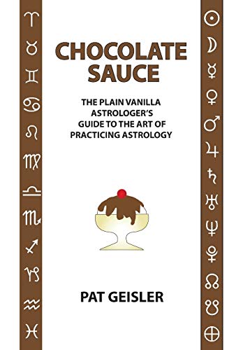 chocolate body sauce - Chocolate Sauce: The Plain Vanilla Astrologer's Guide to the Art of Practicing Astrology