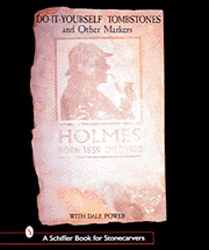 Do-It-Yourself Tombstones & Other Markers with Dale Power (Schiffer Book for Stonecarvers)