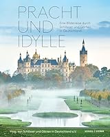 Pracht Und Idylle: Eine Bilderreise Durch Schlosser Und Garten in Deutschland (German Edition) 3795439949 Book Cover