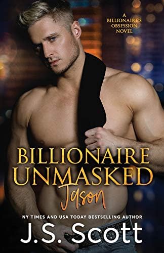 Billionaire Unmasked ~ Jason (Colorado Billionaires #1) (The Billionaire's Obsession Book 6)