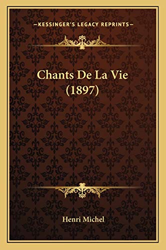 Chants De La Vie (1897) (French Edition)