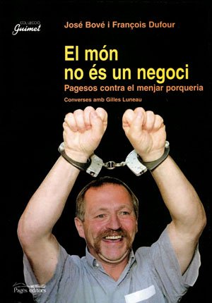 Portada de El Mon no Es un Negoci. Pagesos Contra el Menjar Porqueria