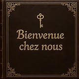  Bienvenue chez nous !: Livre d\'Or pour Gîte, Chambre d\'hôte, Hôtel, location vacances à la campagne  Recueil 150 pages à remplir  21 x 21 cm: Style Grimoire ancien