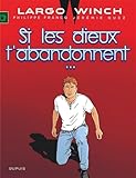 Largo Winch - Tome 25 - Si les dieux t'abandonnent...