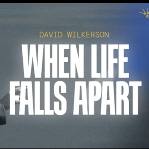When life falls apart | Every Ship Needs an Anchor | David Wilkerson