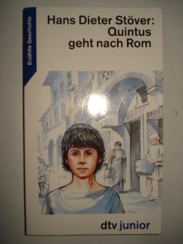 Quintus geht nach Rom [Originalausgabe] (Erzählte Geschichte - Geschichte leben)