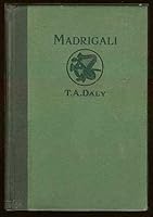 Selected poems of T. A. Daly;: Including songs from McAroni ballads, Canzoni & Songs of wedlock, Madrigali, Carmina, McAroni medleys; B0006ANCZO Book Cover