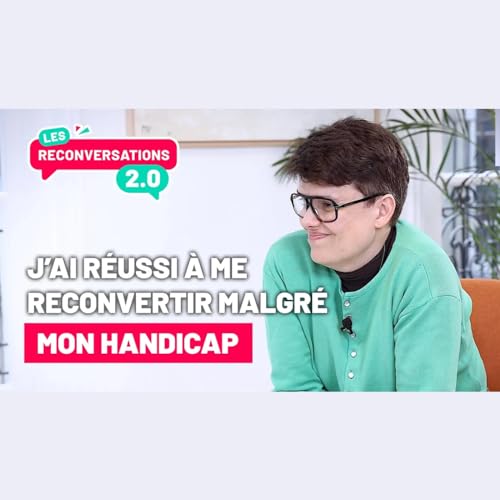 Les Reconversations 2.0 : Se reconvertir en &eacute;tant handicap&eacute; copertina