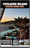 CYCLADES ISLAND TRAVEL GUIDE 2026: Sail through turquoise waters, explore whitewashed villages, and live the dream of the Greek islands (DESTINATION GUIDE TO GLOBAL TRAVELER Book 28)