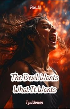 The Devil Wants What it Wants (Deceit, Lies, and Loyalties: Love in Modern Times)
