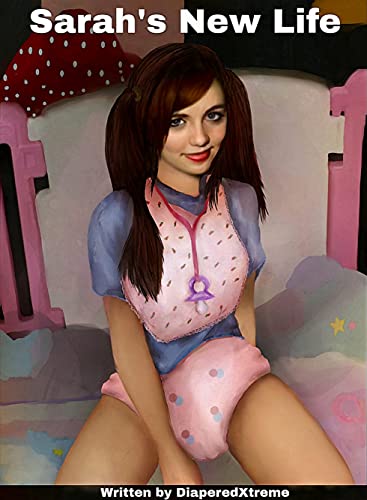 Sarah's New Life: ABDL story (Sarah's Life Book 1)