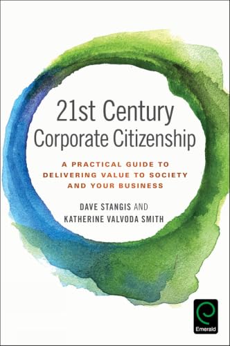 21st Century Corporate Citizenship: A Practical Guide to Delivering Value to Society and your Business