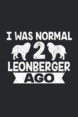 I Was Normal 2 Leonberger Ago: 6" x 9" Lined, Notebook, Memo Book, Paperback, Journal, Diary