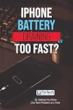 iPhone Battery Draining Too Fast?: Step-by-Step Fixes to Improve Battery Life and Diagnose iPhone Power Problems (Tech Problems Solved)