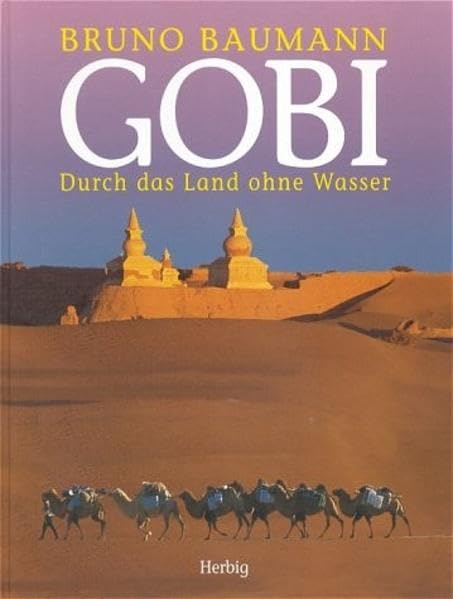 Gobi: Durch das Land ohne Wasser