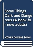 Some Things Dark and Dangerous 0370012240 Book Cover