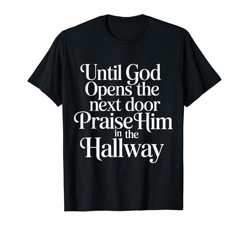 Praise God In Hallway Until He Opens Next Door |- T�V���c