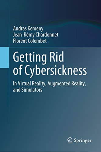Getting Rid of Cybersickness: In Virtual Reality, Augmented Reality, and Simulators (English Edition)