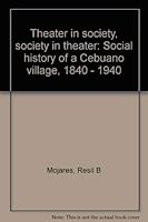 Theater in Society, Society in Theater: Social History of a Cebuano Village, 1840–1940 9711130459 Book Cover